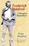 Frederick Manfred: A Daughter Remembers - Freya Manfred