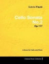 Gabriel Faure - Cello Sonata No.2 - Op.117 - A Score for Cello and Piano - Gabriel Faure