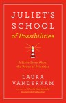 Juliet's School of Possibilities - Laura Vanderkam