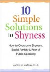 10 Simple Solutions to Shyness - Martin M. Antony