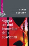 Saggio sui dati immediati della coscienza - Henri Bergson, Pier Aldo Rovatti, Federica Sossi