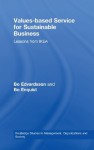 Values-based Service for Sustainable Business: Lessons from IKEA (Routledge Studies in Management, Organizations and Society) - Bo Edvardsson, Bo Enquist