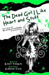 The Dead Girl I Like Heart and Stuff (Me and My Friend Maddie Gothic Book Series #4) - Robert Tomoguchi