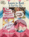 Learn to Knit in Just One Day - Jean Leinhauser