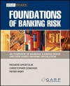 Foundations of Banking Risk: An Overview of Banking, Banking Risks, and Risk-Based Banking Regulation (Wiley Finance) - GARP (Global Association of Risk Professionals)