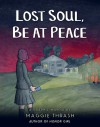 Lost Soul, Be At Peace - Maggie Thrash