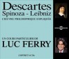 Descartes - Spinoza - Leibniz : L’oeuvre philosophique expliquée - Luc Ferry