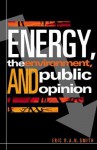 Energy, the Environment, and Public Opinion - Eric R.A.N. Smith