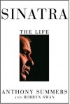 Sinatra: The Life - Anthony Summers, Robbyn Swan