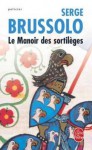 Le manoir des sortilèges - Serge Brussolo