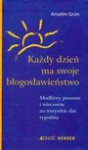 Każdy dzień ma swoje błogosławieństwo - Anselm Grün