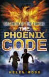 Secrets of the Tombs 1: The Phoenix Code - Helen Moss