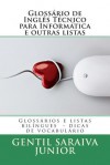 Glossario de Ingles Tecnico Para Informatica E Outras Listas: Glossarios Bilingues, Listas E Contos de Palavras - Gentil Saraiva Junior