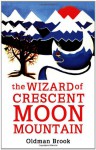 The Wizard of Crescent Moon Mountain: Elven Resurrection - Oldman Brook