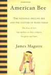 American Bee: The National Spelling Bee and the Culture of Word Nerds - James Maguire