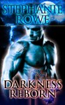 Darkness Reborn - Stephanie Rowe