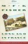 Long Ago In France: The Years In Dijon (Destinations) - M.F.K. Fisher, Jan Morris