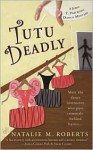 Tutu Deadly - Natalie M. Roberts