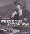 Where the Action Was: Women War Correspondents in World War II - Penny Colman