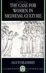 The Case for Women in Medieval Culture - Alcuin Blamires