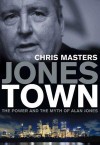 Jonestown: The Power and the Myth of Alan Jones - Chris Masters