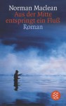 Aus der Mitte entspringt ein Fluß - Norman Maclean, Barry Moser