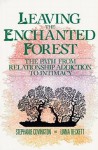 Leaving the Enchanted Forest: The Path from Relationship Addiction to - Stephanie S. Covington