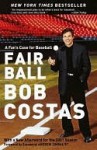 Fair Ball: A Fan's Case for Baseball - Bob Costas