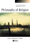 The Blackwell Guide to the Philosophy of Religion - William E. Mann