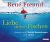 Liebe unter Fischen - René Freund