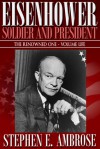 Eisenhower: Soldier and President - Stephen E. Ambrose