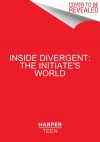 Inside Divergent: The Initiate's World - Cecilia Bernard