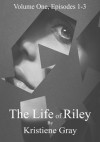 The Life of Riley: Episodes 1-3 - Kristiene Gray