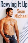 Revving It Up - Sean Michael