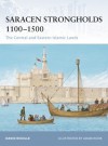 Saracen Strongholds 1100-1500: The Central and Eastern Islamic Lands - David Nicolle, Adam Hook