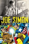 My Life in Comics - Joe Simon, Steve Saffel