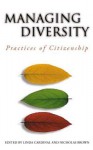 Managing Diversity: Practices of Citizenship - Linda Cardinal, Nicholas Brown