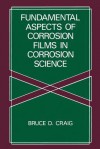 Fundamental Aspects of Corrosion Films in Corrosion Science - Bruce D. Craig