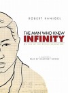 The Man Who Knew Infinity: A Life of the Genius Ramanujan - Robert Kanigel