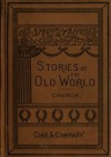 Stories of the Old World - Alfred J. Church