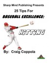 25 Tips for Baseball Excellence: Hitting - Craig Coppola