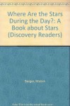 Where Are the Stars During the Day?: A Book about Stars (Discovery Readers) - Melvin A. Berger, Gilda Berger