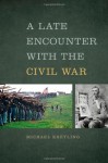 A Late Encounter with the Civil War - Michael Kreyling