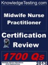 Midwife Nurse Practitioner Certification Review (Certification for Nurse Practitioners) - Edward Herst, John Foster, Cheryl Potts, Judith Gonzalez