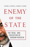 Enemy of the State: The Trial and Execution of Saddam Hussein - Michael A. Newton, Michael P. Scharf