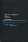 Electro-Diffusion of Ions - Isaak Rubinstein