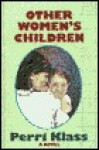 Other Women's Children - Perri Klass