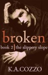 Broken - The Slippery Slope - K.A Cozzo