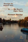 Through the Postern Gate & My Heart's Right There - Florence L. Barclay