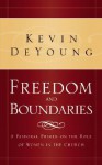 Freedom and Boundaries: A Pastoral Primer on the Role of Women in the Church - Kevin DeYoung